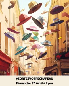 Sortez votre chapeau - Lyon dimanche 27 avril 2025
