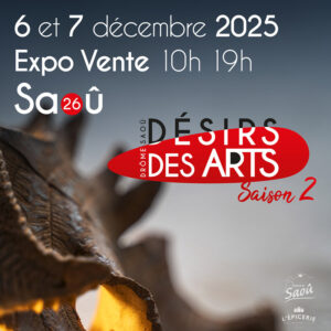 Désirs des Arts - Saison 2 à Saoû (Drôme) les 6 & 7 décembre 2025